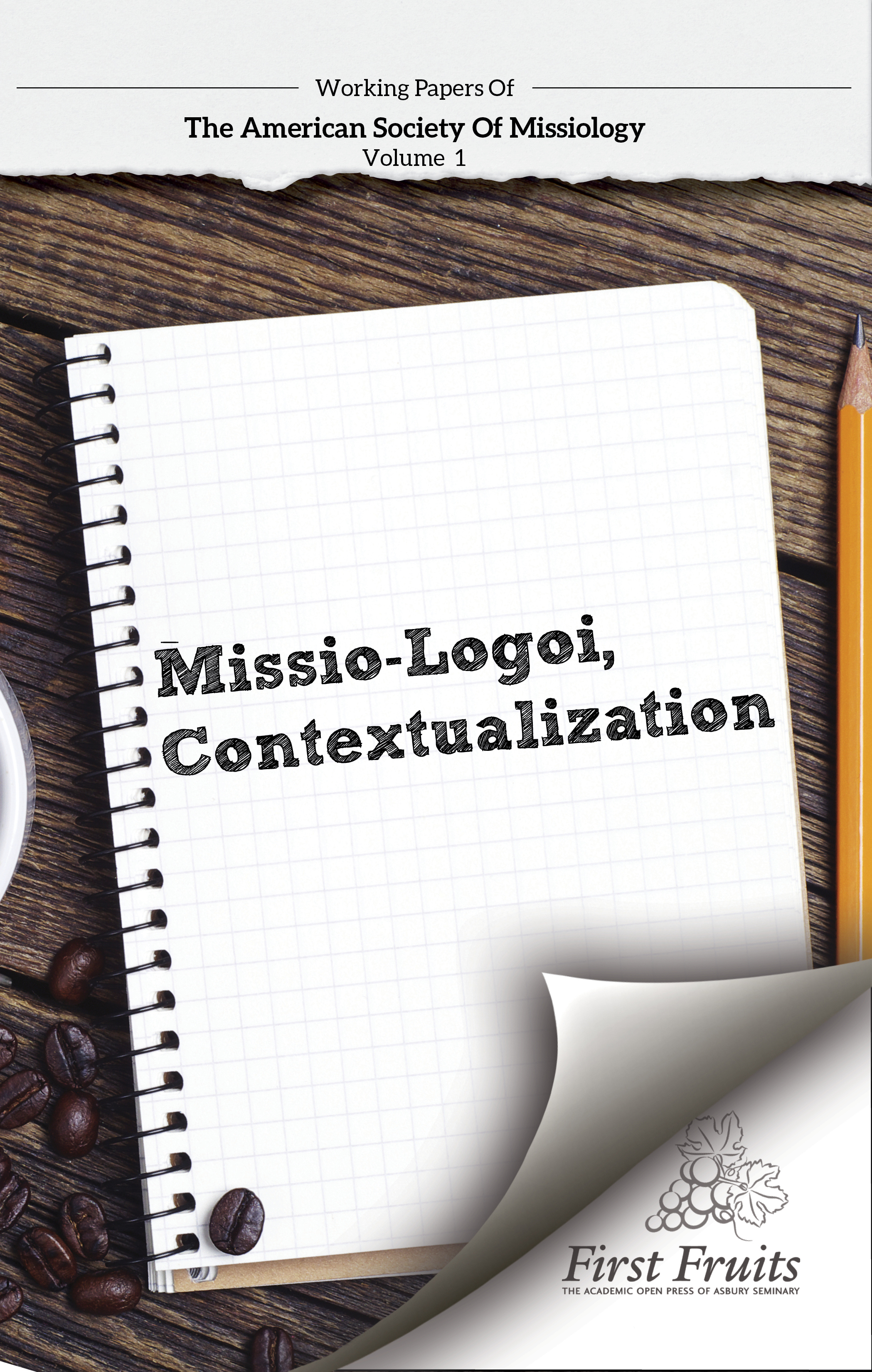 Working Papers Of The American Society Of Missiology; Volume 1 Missio-Logoi/ Contextualization