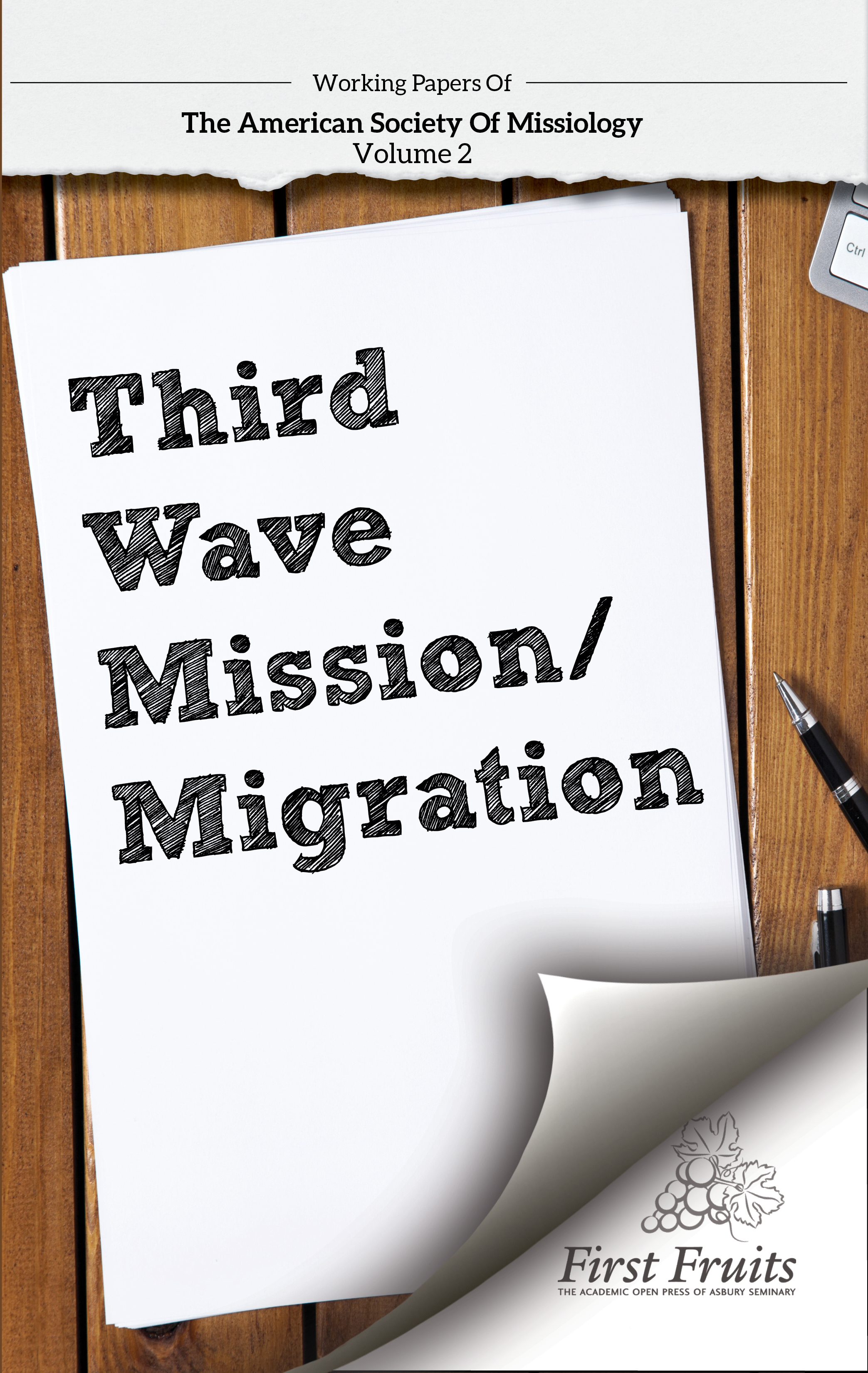 Working Papers Of The American Society Of Missiology; Vol. 2 Third Wave Missions/Migration