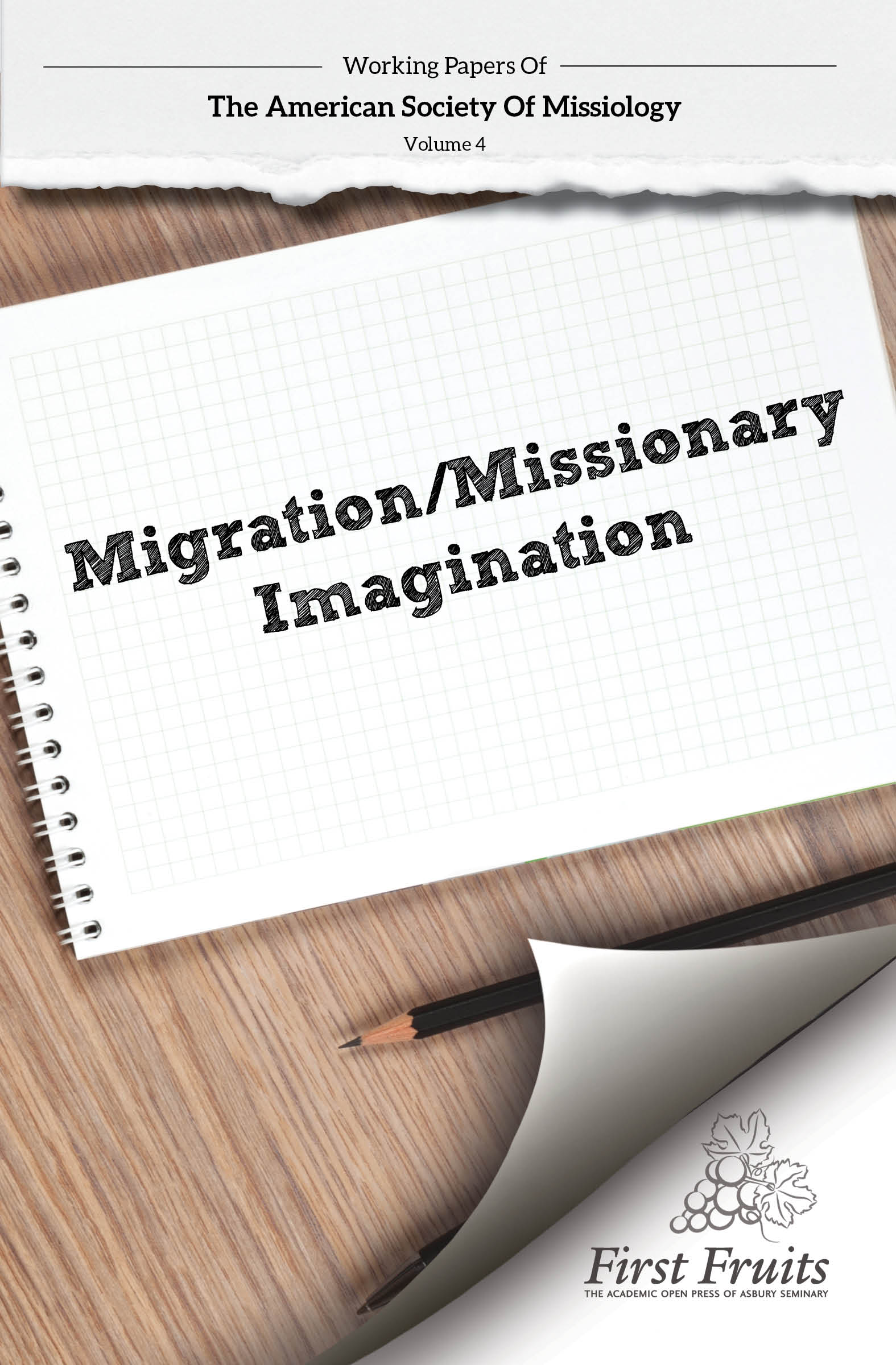 Working Papers of the American Society of Missiology; Vol. 4 Migration/ Missionary Imagination